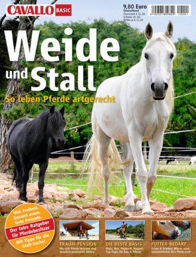 Cavallo Basic:  Weide & Stall: Der neue Ratgeber für Pferdehalter (Cavallo Basic Bookazine)