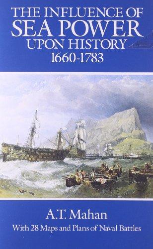 The Influence of Sea Power Upon History, 1660-1783 (Dover Military History, Weapons, Armor)