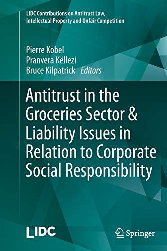 Antitrust in the Groceries Sector & Liability Issues in Relation to Corporate Social Responsibility (LIDC Contributions on Antitrust Law, Intellectual Property and Unfair Competition)