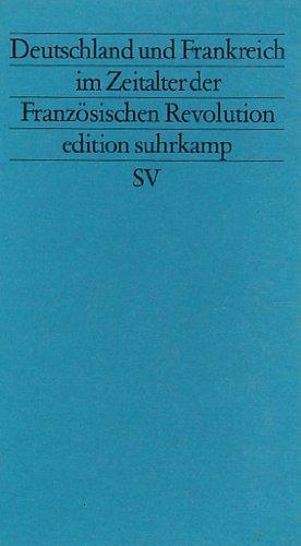 Deutschland und Frankreich im Zeitalter der Französischen Revolution