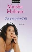 Das persische Café: Roman mit Rezepten