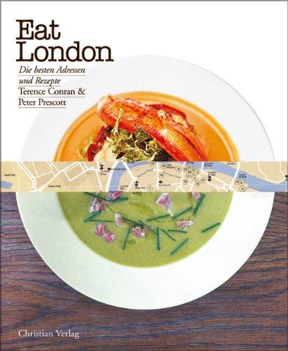 Eat London: Die besten Adressen und Rezepte