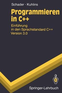 Programmieren in C++: Einführung in den Sprachstandard C++ Version 3.0 (Springer-Lehrbuch)