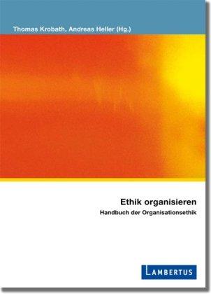 Ethik organisieren: Handbuch der Organisationsethik (PalliativCare und OrganisationsEthik)