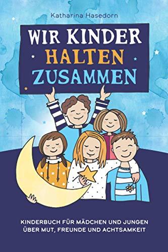 Wir Kinder halten zusammen: Kinderbuch für Mädchen und Jungen über Mut, Freunde und Achtsamkeit (Basteln: Mit Regenbogen zum ausmalen und ausschneiden)