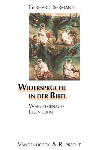 Widersprüche in der Bibel. Warum genaues Lesen lohnt (Biblisch-Theologische Schwerpunkte)