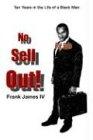 No Sell Out!: Ten Years in the Life of a Black Man