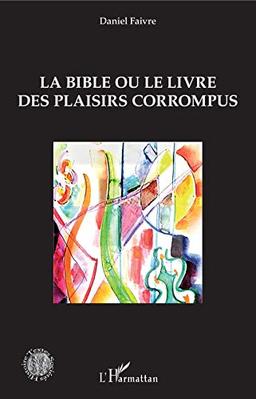 La Bible ou Le livre des plaisirs corrompus