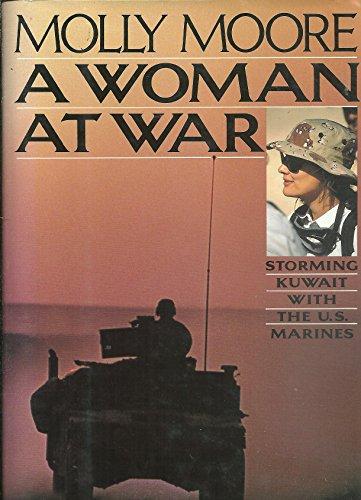 A WOMAN AT WAR: Storming Kuwait with the U.s. Marines