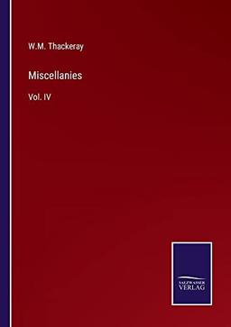 Miscellanies: Vol. IV