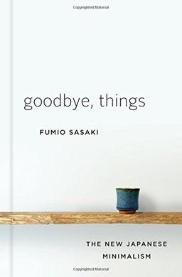 Goodbye, Things: The New Japanese Minimalism