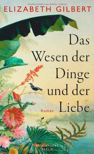 Das Wesen der Dinge und der Liebe: Roman