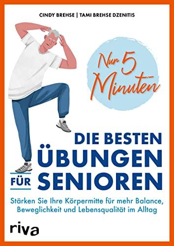 Nur 5 Minuten – Die besten Übungen für Senioren: Stärken Sie Ihre Körpermitte für mehr Balance, Beweglichkeit und Lebensqualität im Alltag