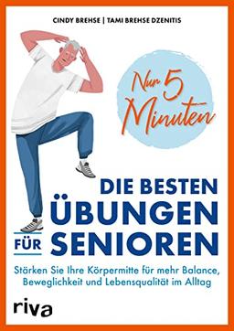 Nur 5 Minuten – Die besten Übungen für Senioren: Stärken Sie Ihre Körpermitte für mehr Balance, Beweglichkeit und Lebensqualität im Alltag