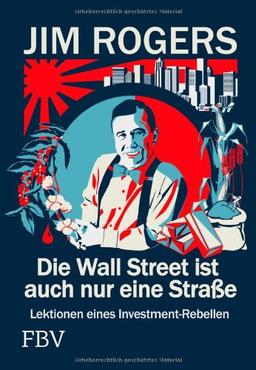 Die Wall Street ist auch nur eine Straße: Lektionen eines Investment-Rebellen