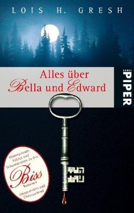 Alles über Bella und Edward: Hintergründe, Fakten und Informationen zu den Biss-RomanenUnautorisiert und überraschend