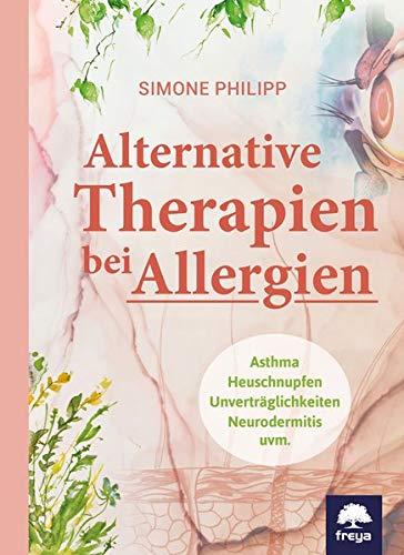 Alternative Therapien bei Allergien: Asthma, Heuschnupfen, Unverträglichkeiten, Neurodermitis uvm.