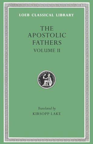 Apostolic Fathers: Shepherd of Hermas, Martyrdom of Polycarp, Epistle to Diogentus (Loeb Classical Library, Band 25)