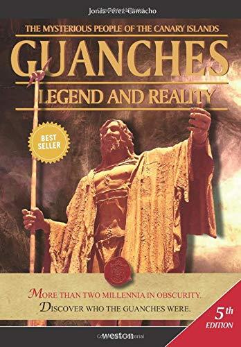 Guanches. Legend and Reality: The Mysterious People of the Canary Islands