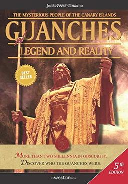 Guanches. Legend and Reality: The Mysterious People of the Canary Islands