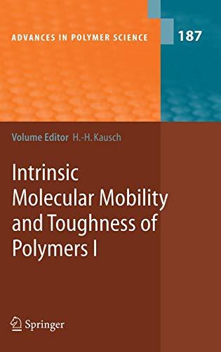 Intrinsic Molecular Mobility and Toughness of Polymers I (Advances in Polymer Science, 187, Band 187)