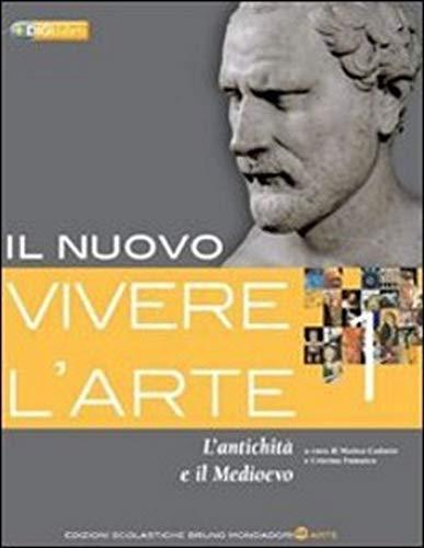 Il nuovo vivere l'arte. Per le Scuole superiori. Con espansione online. L'antichità e il Medioevo (Vol. 1)