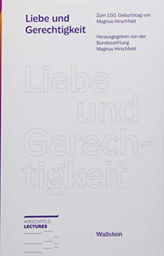 Liebe und Gerechtigkeit: Sonderausgabe zum 150. Geburtstag von Magnus Hirschfeld