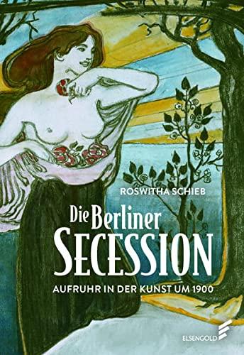 Die Berliner Secession. Aufruhr in der Kunst um 1900