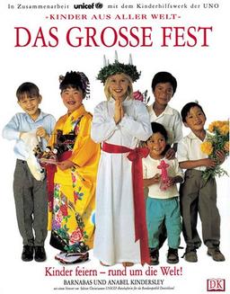 Das große Fest. Kinder feiern - rund um die Welt!