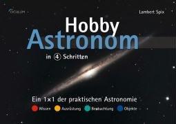 Hobby-Astronom in 4 Schritten. Ein 1×1 der praktischen Astronomie