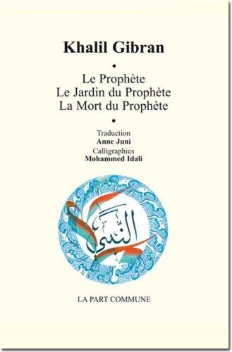 Le prophète. Le jardin du prophète. La mort du prophète