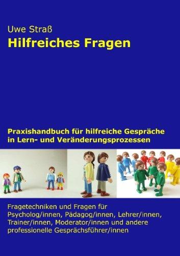 Hilfreiches Fragen: Praxishandbuch für hilfreiche Gespräche in Lern- und Veränderungsprozessen