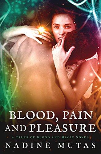 Blood, Pain, and Pleasure: A Tales of Blood and Magic Novel