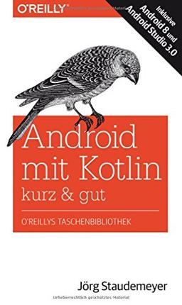 Android mit Kotlin – kurz & gut: Inklusive Android 8 und Android Studio 3.0