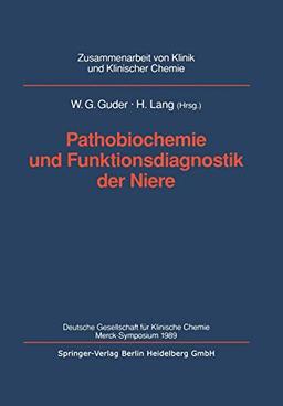 Pathobiochemie und Funktionsdiagnostik der Niere: Deutsche Gesellschaft für Klinische Chemie Merck-Symposium 1989 (Zusammenarbeit von Klinik und Klinischer Chemie) (German Edition)