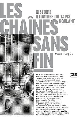 Les chaînes sans fin : histoire illustrée du tapis roulant