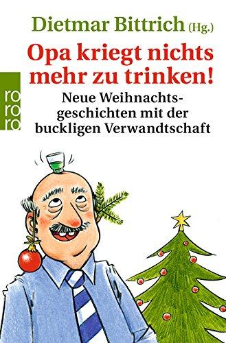 Opa kriegt nichts mehr zu trinken!: Neue Weihnachtsgeschichten mit der buckligen Verwandtschaft