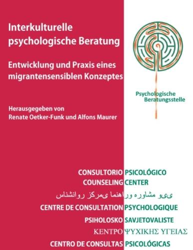 Interkulturelle psychologische Beratung: Entwicklung und Praxis eines migrantensensiblen Konzeptes. Erfahrungen eines multikulturellen Teams unter der Leitung von Norbert Kunze