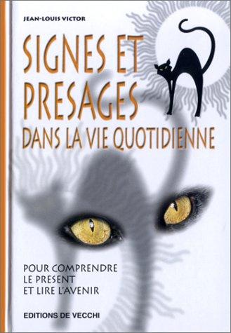 Signes et présages dans la vie quotidienne : pour comprendre le présent et lire l'avenir