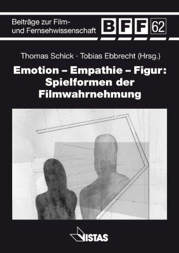 Emotion-Empathie-Figur: Spielformen der Filmwahrnehmung