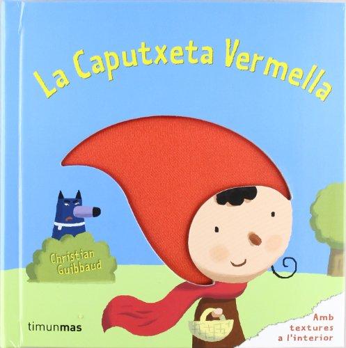 La Caputxeta Vermella : texturas (Contes amb textures, Band 98)