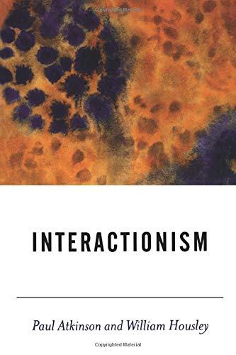 Interactionism (Bsa Sociological Horizons Series, 29)