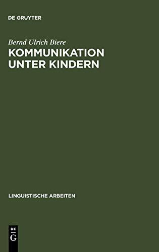 Kommunikation unter Kindern: methodische Reflexion und exemplarische Beschreibung (Linguistische Arbeiten, 65, Band 65)