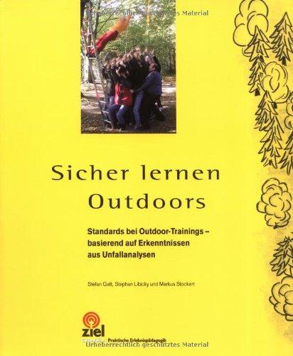 Sicher lernen Outdoors: Standards bei Outdoor-Trainings - basierend auf Erkenntnissen aus Unfallanalysen