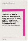 Systemtheorie, soziale Probleme und Soziale Arbeit: lokal, national, international