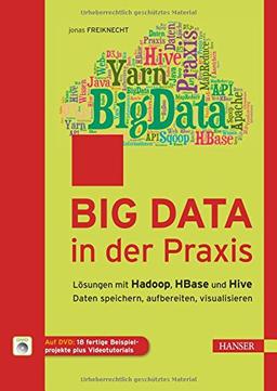 Big Data in der Praxis: Lösungen mit Hadoop, HBase und Hive. Daten speichern, aufbereiten, visualisieren