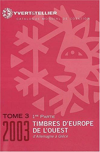 Catalogue Yvert et Tellier de timbres-poste. Vol. 3. Europe de l'Ouest : d'Allemagne à Grèce : cent septième année