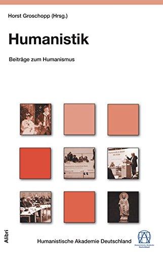 Humanistik: Beiträge zum Humanismus (Schriftenreihe der Humanistischen Akademie Deutschland)