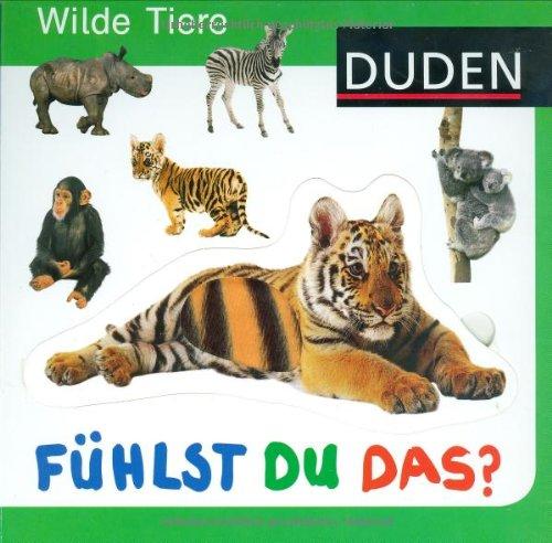 Duden. Fühlst du das? Wilde Tiere