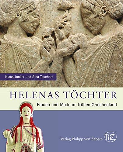 Helenas Töchter: Frauen und Mode im frühen Griechenland